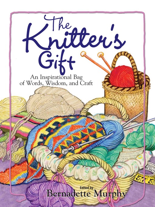Title details for The Knitter's Gift by Bernadette  Murphy - Available